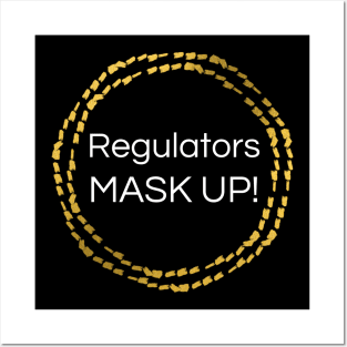 Regulators Mask Up! Posters and Art